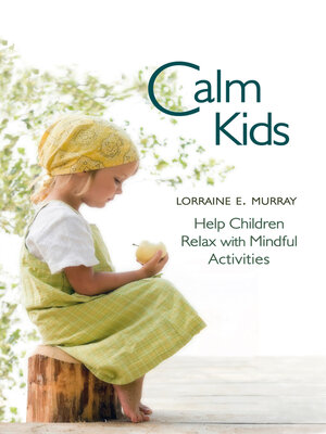 cover image of Calm Kids: Help Children Relax with Mindful Activities